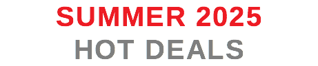 SUMMER 2025 HOT DEALS